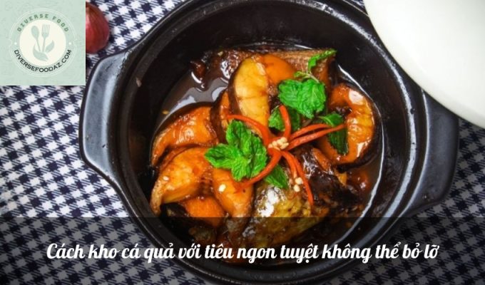 Cách kho cá quả với tiêu ngon tuyệt không thể bỏ lỡ