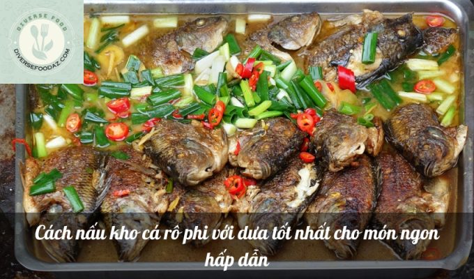 Cách nấu kho cá rô phi với dưa tốt nhất cho món ngon hấp dẫn