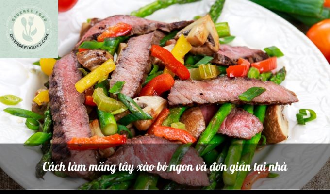 Cách làm măng tây xào bò ngon và đơn giản tại nhà