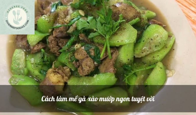 Cách làm mề gà xào mướp ngon tuyệt vời