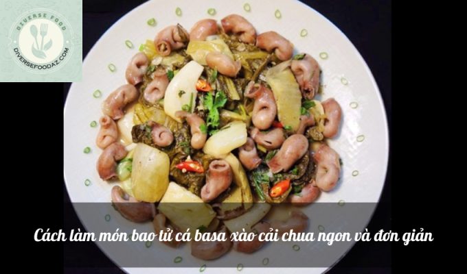 Cách làm món bao tử cá basa xào cải chua ngon và đơn giản