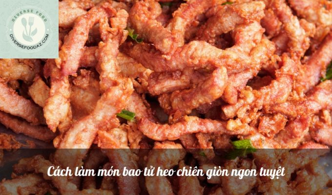 Cách làm món bao tử heo chiên giòn ngon tuyệt