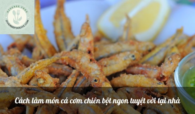 Cách làm món cá cơm chiên bột ngon tuyệt vời tại nhà