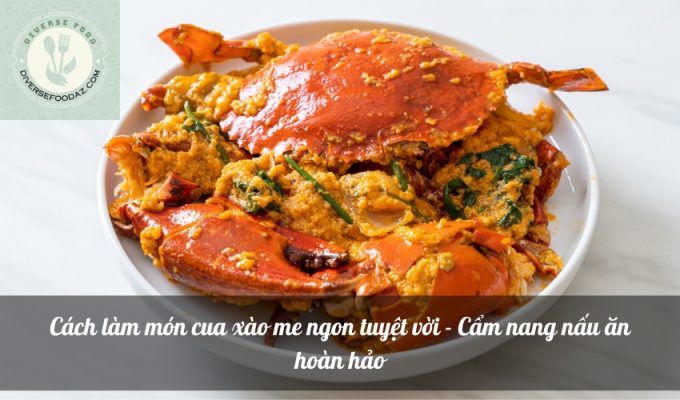 Cách làm món cua xào me ngon tuyệt vời - Cẩm nang nấu ăn hoàn hảo