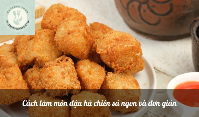 Cách làm món đậu hũ chiên sả ngon và đơn giản