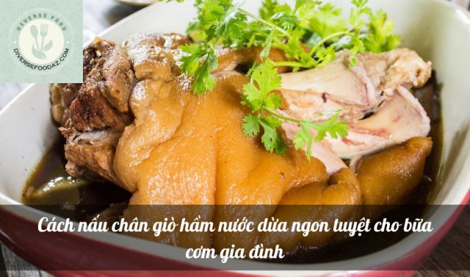 Cách nấu chân giò hầm nước dừa ngon tuyệt cho bữa cơm gia đình