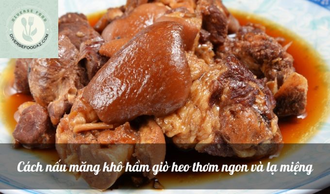 Cách nấu măng khô hầm giò heo thơm ngon và lạ miệng